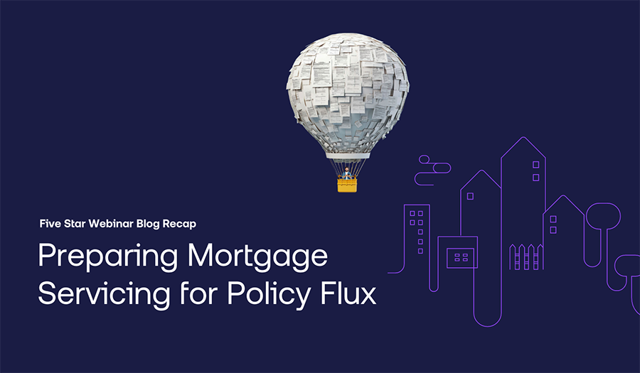 [Webinar Recap] Preparing Mortgage Servicing for Policy Flux